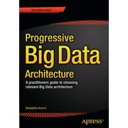 Scalable Big Data Architecture A Practitioners Guide to Choosing Relevant Big Data Architecture, Paperback
