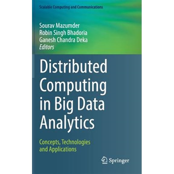 Pre-Owned Scalable Computing and Communications: Distributed Computing in Big Data Analytics: Concepts, Technologies and Applications (Hardcover)
