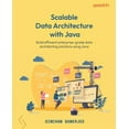 thumbnail image 1 of Scalable Data Architecture with Java: Build efficient enterprise-grade data architecting solutions using Java, (Paperback), 1 of 1
