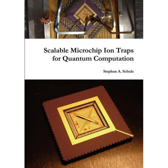 Scalable Microchip Ion Traps for Quantum Computation, (Paperback)