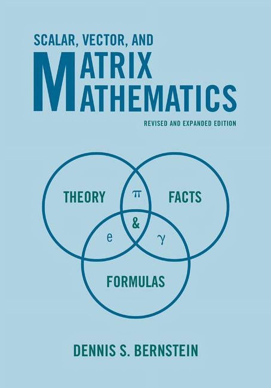 Scalar, Vector, and Matrix Mathematics: Theory, Facts, and Formulas ...