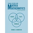thumbnail image 1 of Scalar, Vector, and Matrix Mathematics: Theory, Facts, and Formulas - Revised and Expanded Edition, (Paperback), 1 of 1