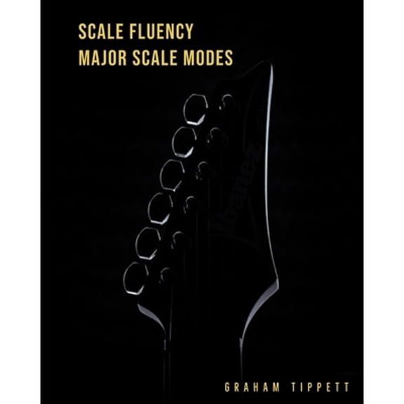 Scale Fluency: Major Scale Modes (Paperback) by Graham Tippett