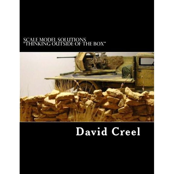 Scale Model Solutions Scale Model Solutions "Thinking outside of the Box": Volume 1 - "Rocks and Canvas", Book 1, (Paperback)