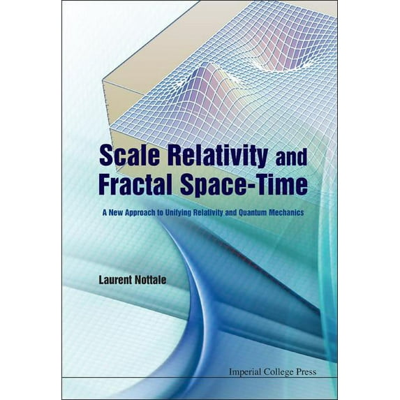 Scale Relativity and Fractal Space-Time, (Hardcover)