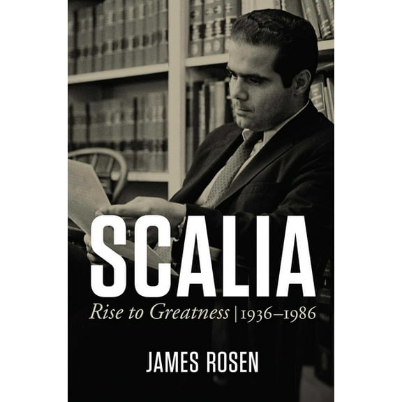 Scalia: Rise to Greatness, 1936 to 1986, (Hardcover)