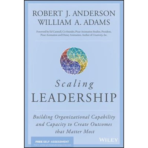 Pre-Owned Scaling Leadership: Building Organizational Capability and Capacity to Create Outcomes That Matter Most (Hardcover) 1119538254 9781119538257