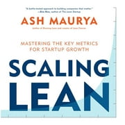 Scaling Lean : Mastering the Key Metrics for Startup Growth (Hardcover)