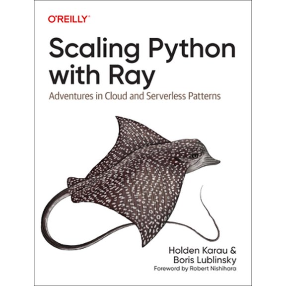 Pre-Owned Scaling Python with Ray: Adventures in Cloud and Serverless Patterns (Paperback) 1098118804 9781098118808