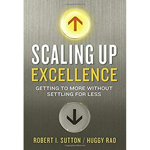 Pre-Owned Scaling up Excellence : Getting to More Without Settling for Less 9780307363428 Used