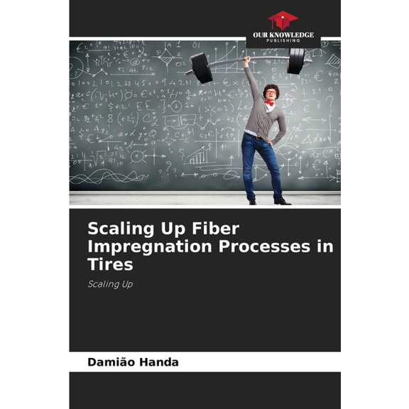 Scaling Up Fiber Impregnation Processes in Tires, (Paperback)