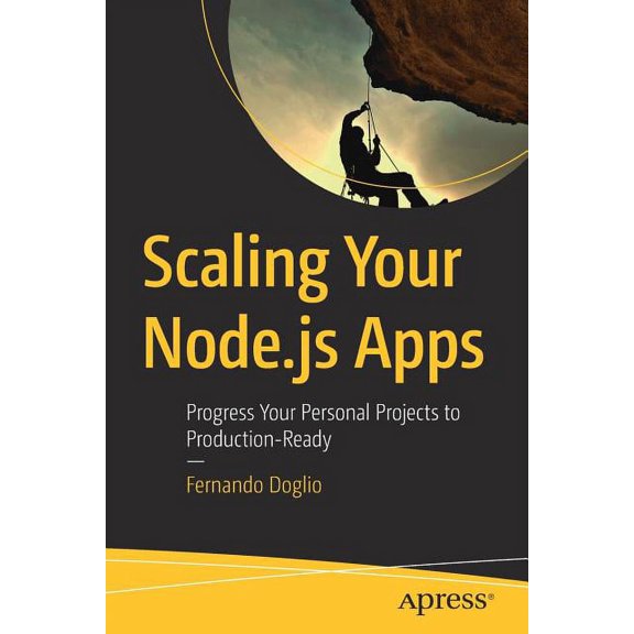Scaling Your Node.Js Apps: Progress Your Personal Projects to Production-Ready, (Paperback)