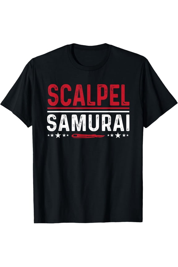 Scalpel Samurai - Funny Surgeon Doctor Operating Room Humor T-Shirt