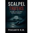 thumbnail image 1 of Scalpel Truths: The Body Reveals What the Mind Conceals, (Paperback), 1 of 1
