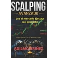 thumbnail image 1 of Scalping Avanzado: Lee El Mercado. Ejecuta Con PrecisiÃ³n, (Paperback), 1 of 1