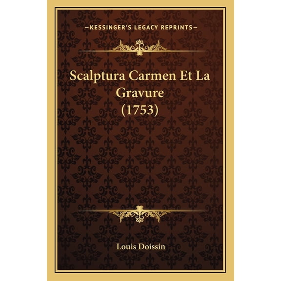 Scalptura Carmen Et La Gravure (1753) (Paperback)