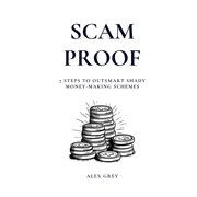 Scam Proof 7 Steps to Outsmart Shady Money-Making Schemes, Paperback
