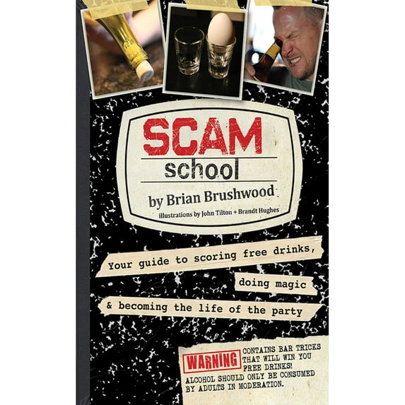 Scam School : Your Guide to Scoring Free Drinks, Doing Magic & Becoming the Life of the Party (Paperback)