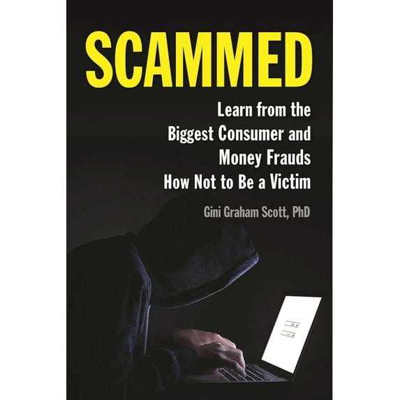 Scammed : Learn from the Biggest Consumer and Money Frauds How Not to Be a Victim (Paperback)