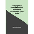 thumbnail image 1 of Scamping Tricks and Odd Knowledge Occasionally Practised upon Public Works, (Paperback), 1 of 1