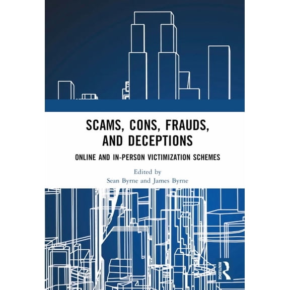 Scams, Cons, Frauds, and Deceptions: Online and In-Person Victimization Schemes, (Paperback)