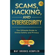 Scams, Hacking, and Cybersecurity The Ultimate Guide to Online Safety and Privacy, Hardcover