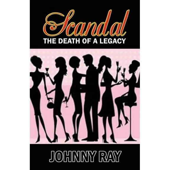 Scandal--The Death of a Legacy -- Paperback Edition, (Paperback)