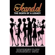 Scandal--The Death of a Legacy -- Paperback Edition, Paperback