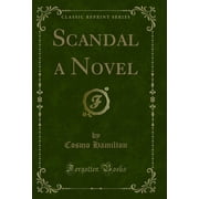Scandal a Novel Classic Reprint