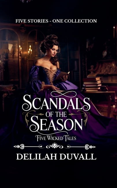 Scandals of the Season Scandals of the Season - Five Wicked Tales - Books 1 - 5, (Paperback)