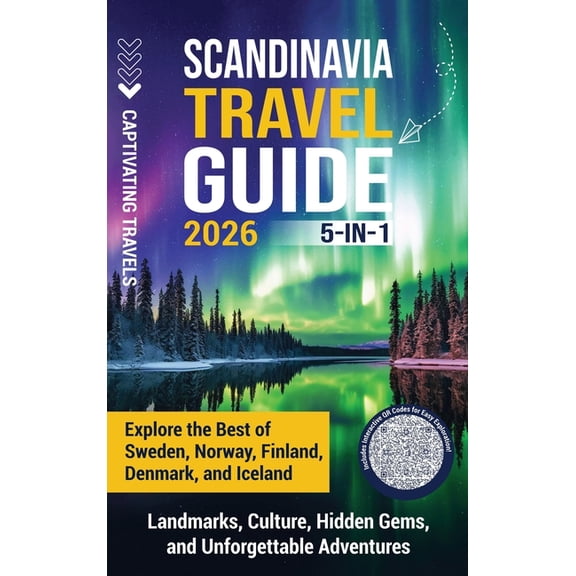 Scandinavia Travel Guide 5-in-1: Explore the Best of Sweden, Norway, Finland, Denmark, and Iceland-Landmarks, Culture, H, (Hardcover)