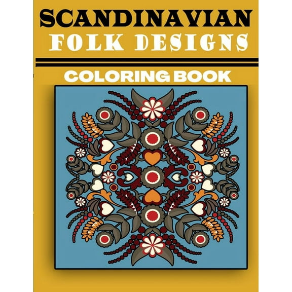 Scandinavian Folk Designs Coloring Book: Stress Relieving Scandinavian Design, Enjoy Coloring Nordic Folk Art And Scandinavian Christmas Tree (Paperback)