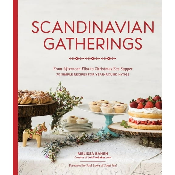 Scandinavian Gatherings: From Afternoon Fika to Christmas Eve Supper: 70 Simple Recipes for Year-Round Hygge, (Paperback)