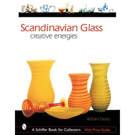 Pre-Owned Scandinavian Glass: Creative Energies ( Hardcover 9780764317095) by William L Geary