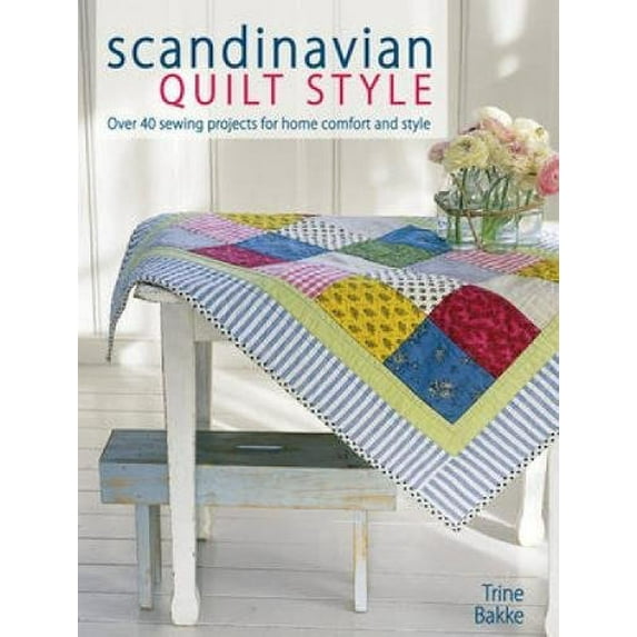 Pre-Owned Scandinavian Quilt Style: Over 40 Sewing Projects for Home Comfort and Style (Paperback) 1446301427 9781446301425