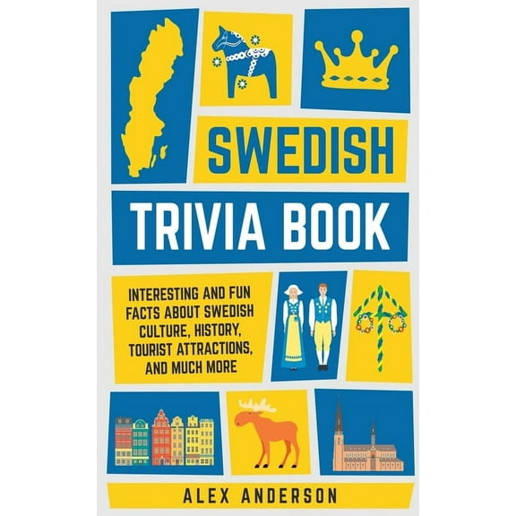 Scandinavian Trivia Books Swedish Trivia Book: Interesting and Fun Facts About Swedish Culture, History, Tourist Attractions, and Much More, Book 1, (Paperback)