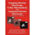 thumbnail image 1 of Scanning Electron Microscopy, X-Ray Microanalysis, and Analytical Electron Microscopy: A Laboratory Workbook, (Hardcover), 1 of 1