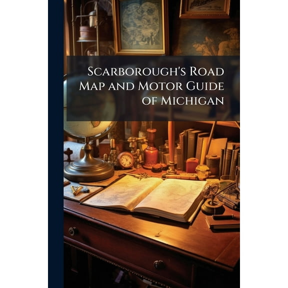 Scarborough's Road Map and Motor Guide of Michigan, (Paperback)