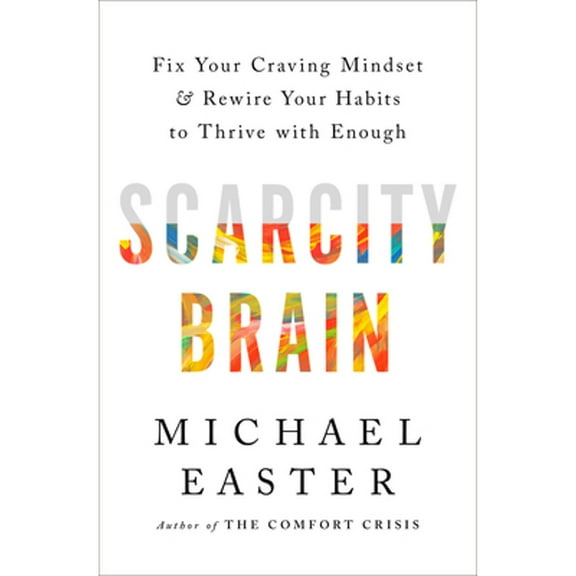 Pre-Owned Scarcity Brain: Fix Your Craving Mindset and Rewire Your Habits to Thrive with Enough, 9780593236628, 0593236629, Hardcover,