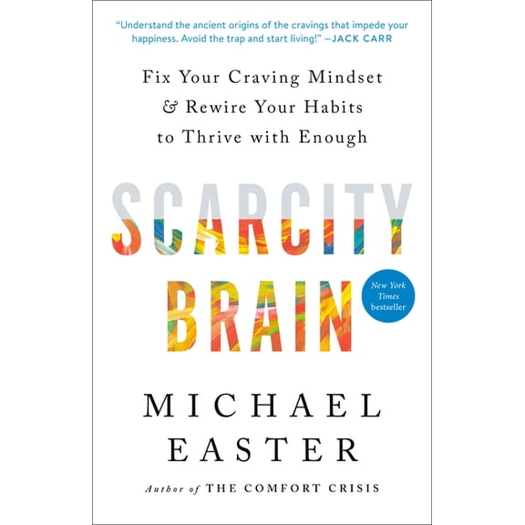 Scarcity Brain: Fix Your Craving Mindset and Rewire Your Habits to Thrive with Enough, (Paperback)