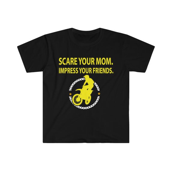 Scare your Mom Impress your friends Unisex T-shirt S-3XL Dirt Bike Rider