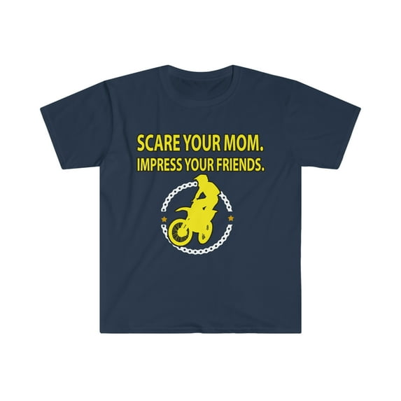 Scare your Mom Impress your friends Unisex T-shirt S-3XL Dirt Bike Rider