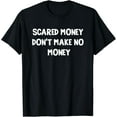 thumbnail image 1 of Scared Money Don't Make No Money T-Shirt mens t shirt womens t shirt cropped tshirt graphic tshirt black t shirt, 1 of 4