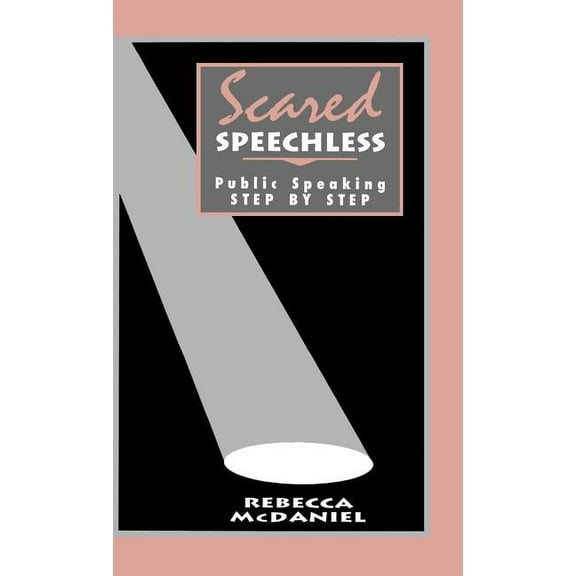 Scared Speechless: Public Speaking Step by Step, (Hardcover)