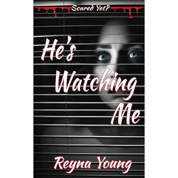 Scared Yet? Slasher He's Watching Me: Scared Yet? Slasher Series, Book 1, (Paperback)