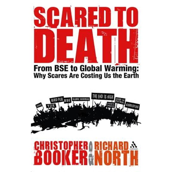 Pre-Owned Scared to Death: From BSE to Global Warming: Why Scares Are Costing Us the Earth (Hardcover) 0826486142 9780826486141