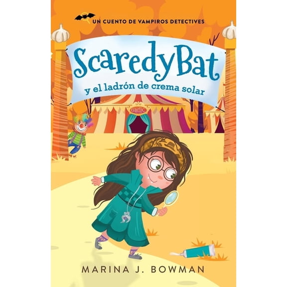 Scaredy Bat: Serie de una Vampirita Dete Scaredy Bat y el ladrn de crema solar: Spanish Edition, Book 2, (Paperback)