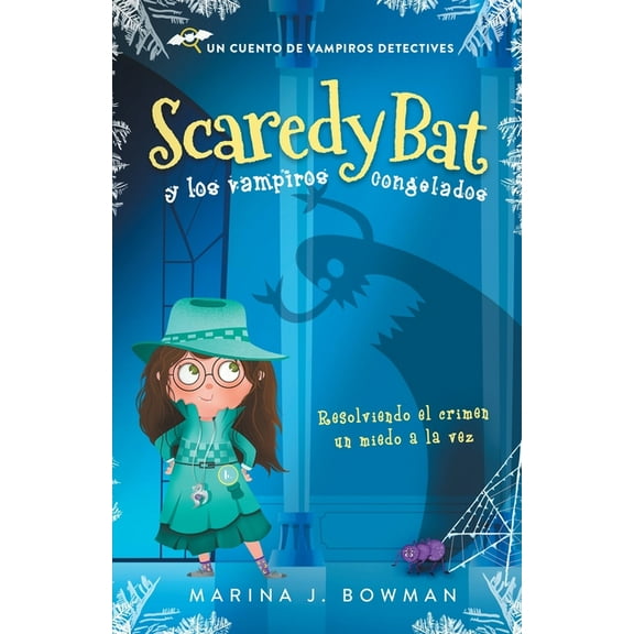Scaredy Bat: Serie de una Vampirita Dete Scaredy Bat y los vampiros congelados: Spanish Edition, Book 1, (Paperback)
