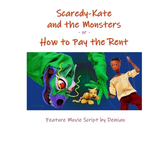 Scaredy-Kate & the Monsters -or- How to Pay the Rent: Feature Movie Script by Demian (Paperback) by Demian