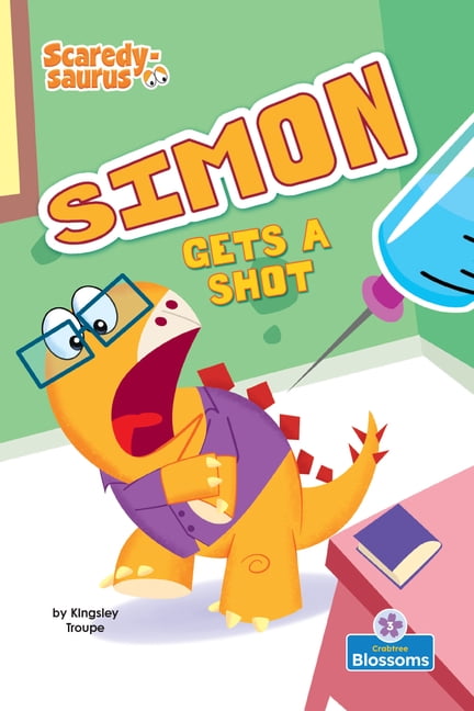 Scaredy-Saurus Simon Gets a Shot, (Hardcover)